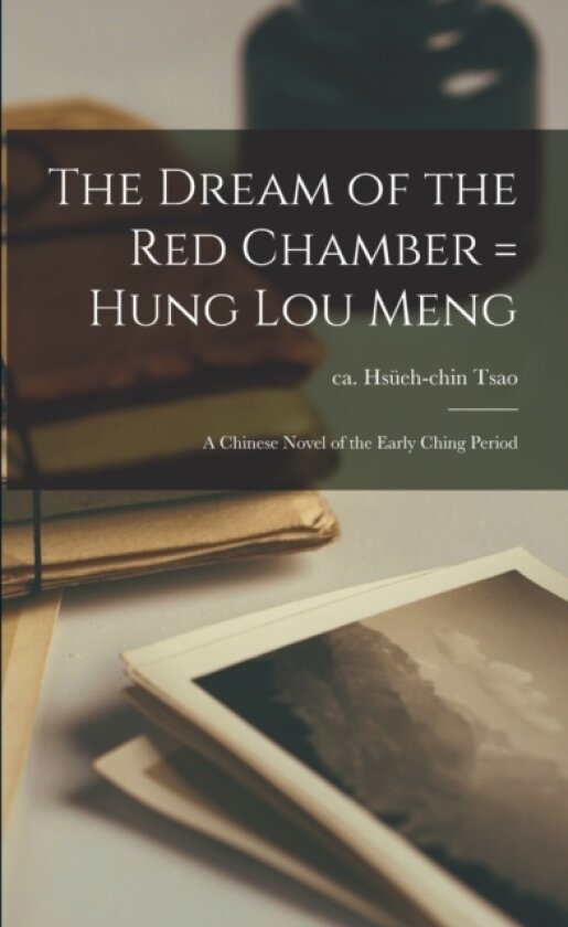 The Dream of the red Chamber = Hung lou Meng av Hsueh-Chin Tsao (Paperback)