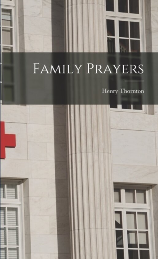 Family Prayers av Henry Thornton (Paperback)