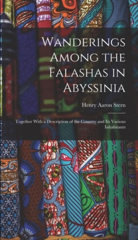 Wanderings Among the Falashas in Abyssinia av Henry Aaron Stern (Hardcover)