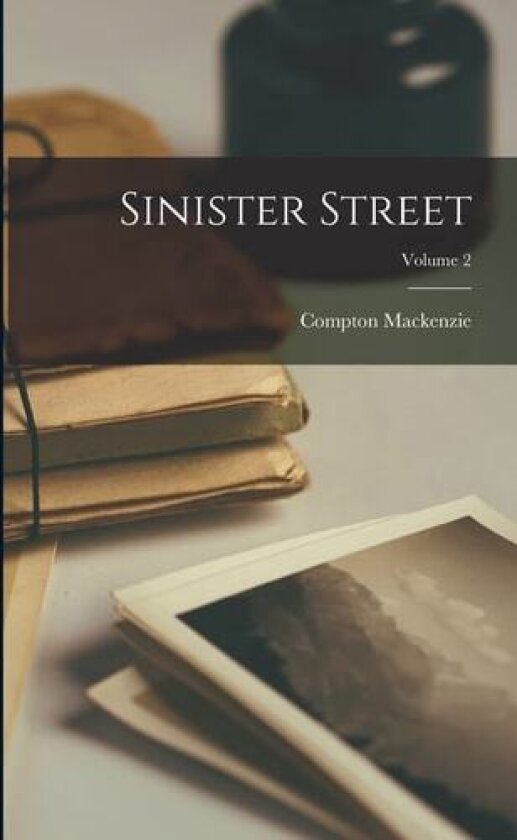 Sinister Street; Volume 2 av Compton MacKenzie (Paperback)