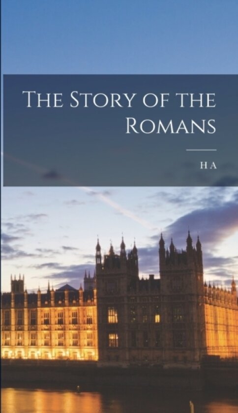 The Story of the Romans av H A D 1929 Guerber (Hardcover)