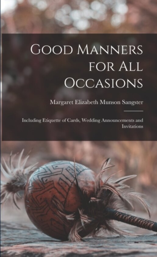 Good Manners for All Occasions av Margaret Elizabeth Munson Sangster (Paperback)
