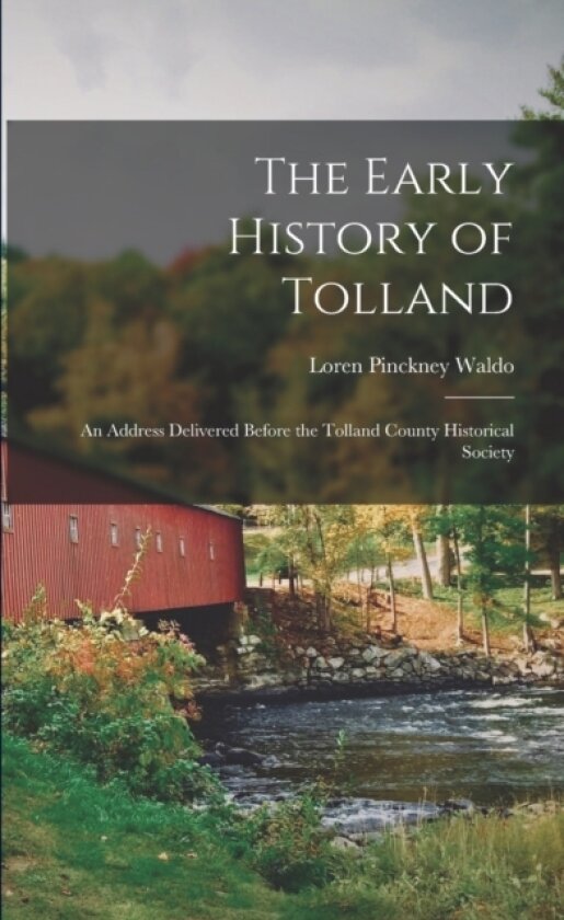 The Early History of Tolland av Loren Pinckney Waldo (Paperback)