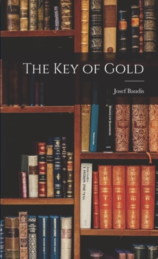 The Key of Gold av Josef Baudis (Paperback)