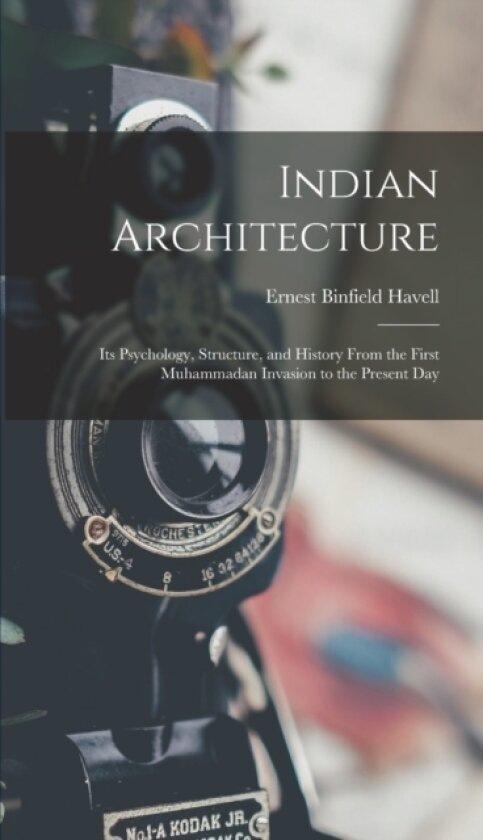 Indian Architecture av Ernest Binfield Havell (Hardcover)