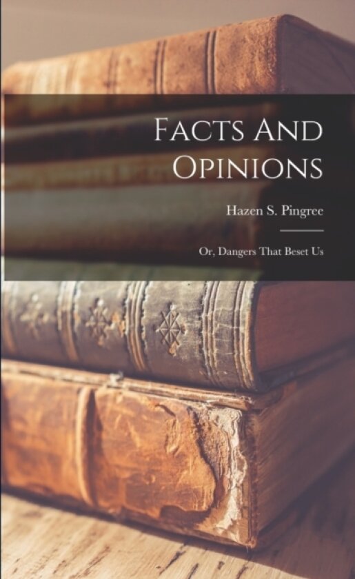 Facts And Opinions av Hazen S Pingree (Paperback)