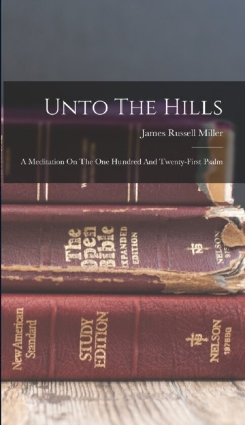 Unto The Hills av James Russell Miller (Hardcover)