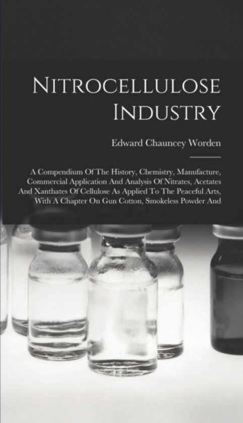 Nitrocellulose Industry av Edward Chauncey Worden (Hardcover)