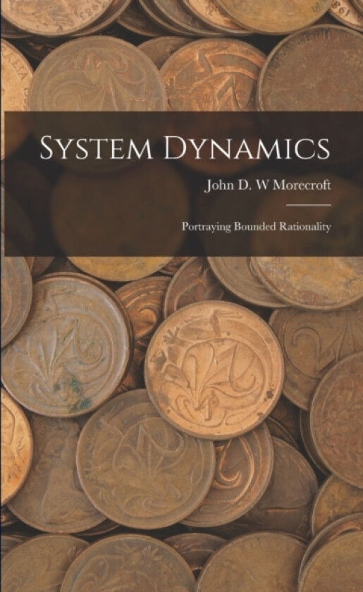 System Dynamics av John D W Morecroft (Paperback)