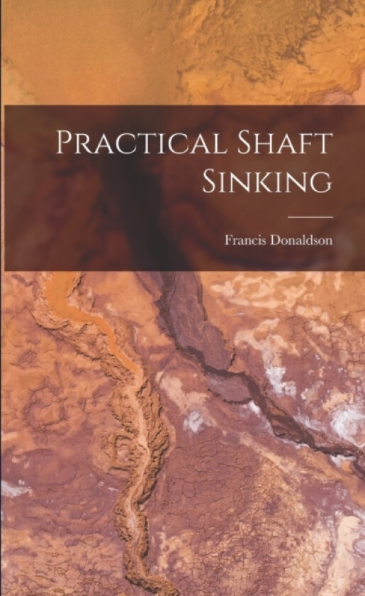 Practical Shaft Sinking av Francis Donaldson (Paperback)