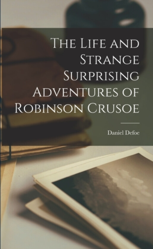 The Life and Strange Surprising Adventures of Robinson Crusoe av Daniel Defoe (Paperback)