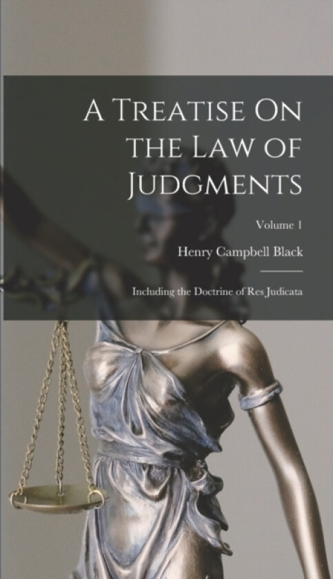 A Treatise On the Law of Judgments av Henry Campbell Black (Hardcover)