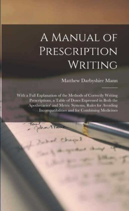 A Manual of Prescription Writing av Matthew Darbyshire Mann (Paperback)