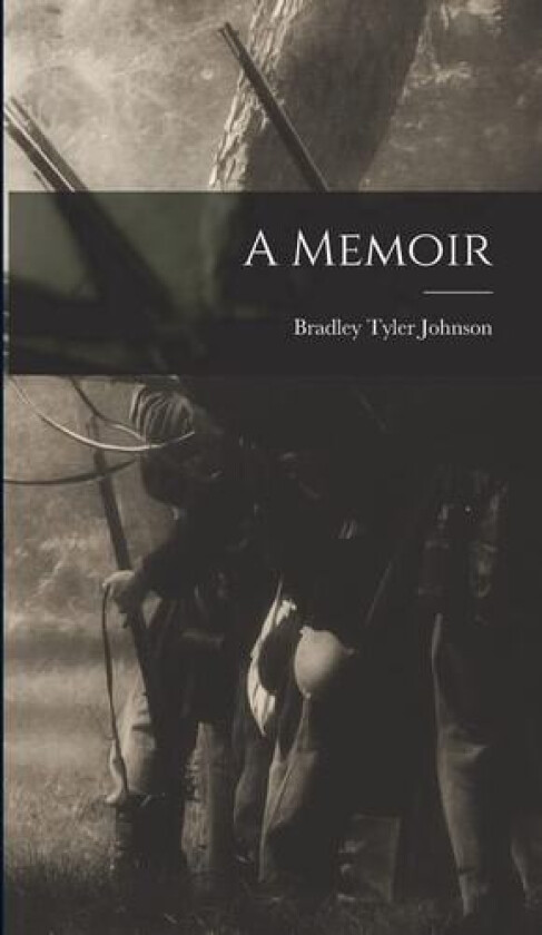 A Memoir av Bradley Tyler Johnson (Hardcover)
