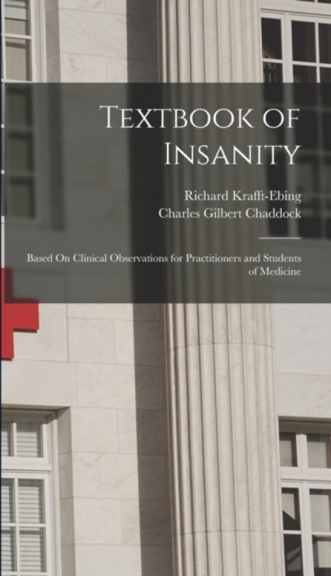 Textbook of Insanity av Charles Gilbert Chaddock, Richard Krafft-Ebing (Hardcover)