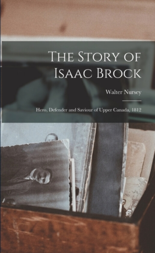 The Story of Isaac Brock av Walter Nursey (Paperback)
