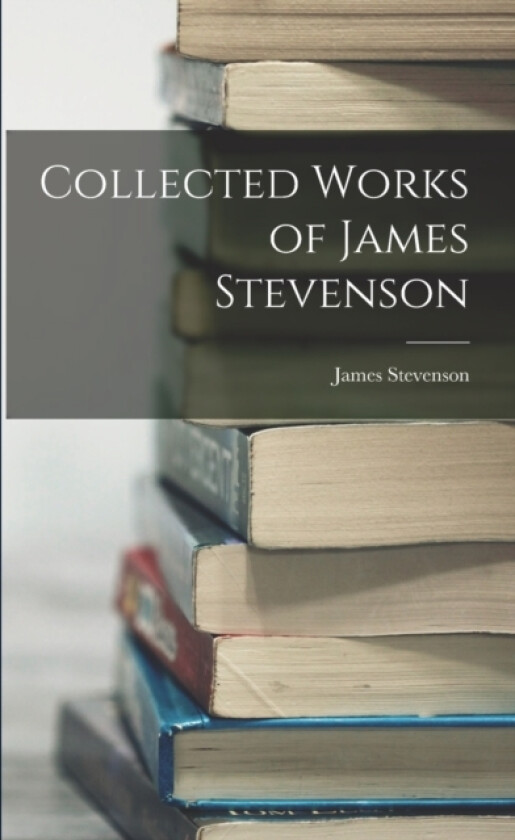 Collected Works of James Stevenson av James Stevenson (Paperback)