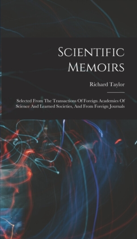 Scientific Memoirs av Taylor Richard (Hardcover)