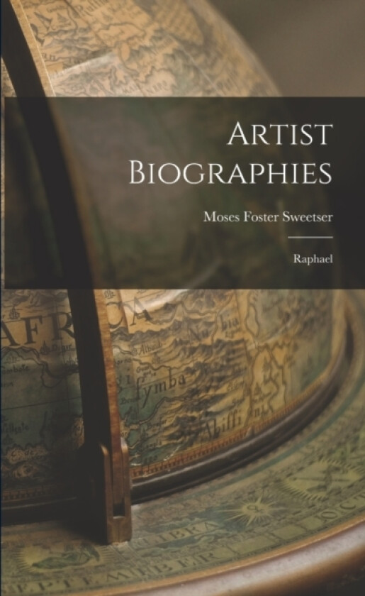 Artist Biographies av Moses Foster Sweetser (Paperback)