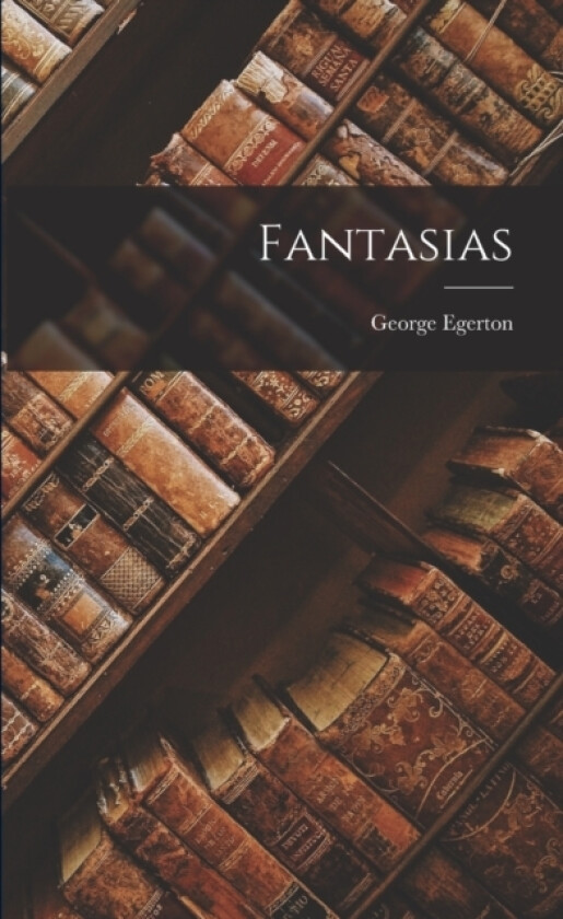 Fantasias av George Egerton (Paperback)