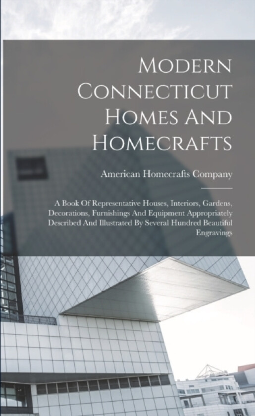 Modern Connecticut Homes And Homecrafts av American Homecrafts Company (Paperback)