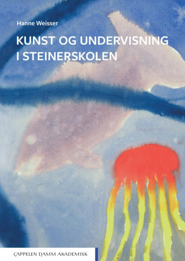 Kunst og undervisning i Steinerskolen av Hanne Weisser