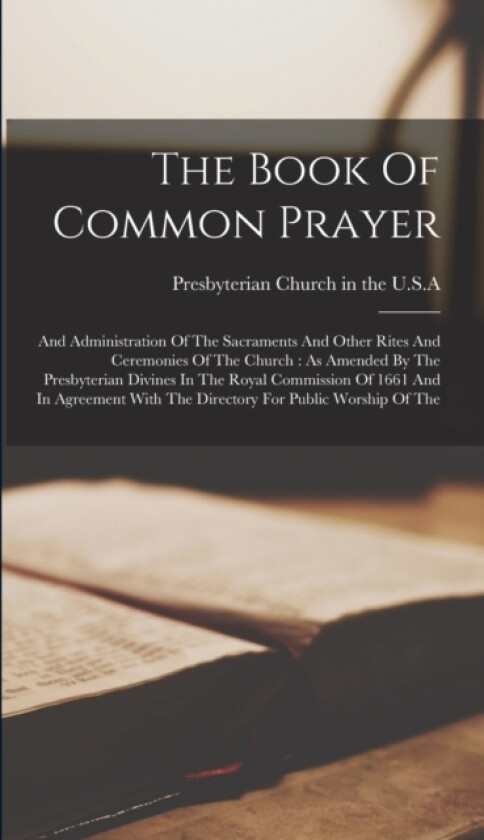 The Book Of Common Prayer av Presbyterian Church in the U S a (Hardcover)