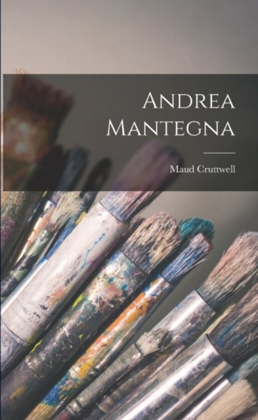 Andrea Mantegna av Maud Cruttwell (Paperback)