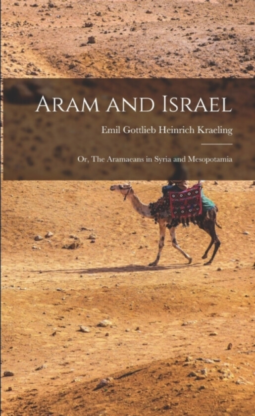 Aram and Israel av Emil Gottlieb Heinrich Kraeling (Paperback)