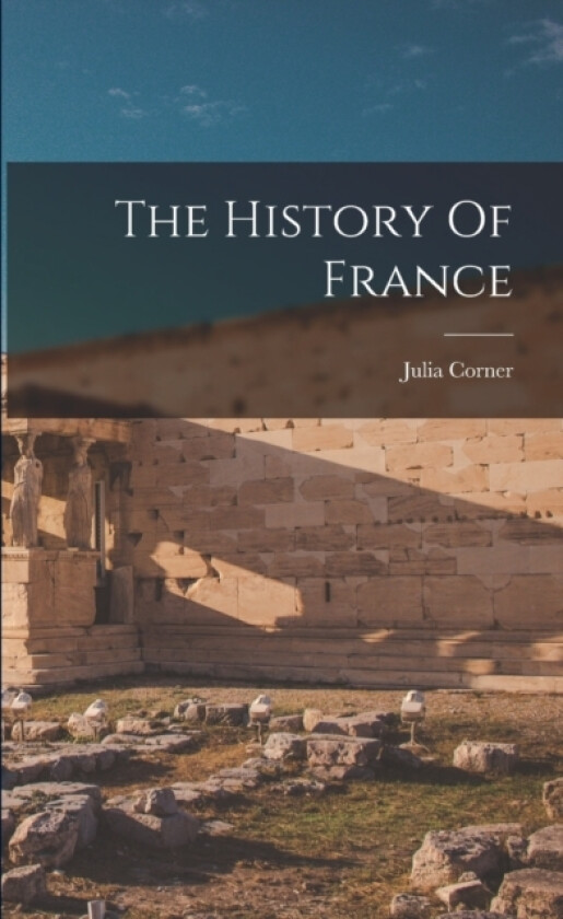 The History Of France av Julia Corner (Paperback)