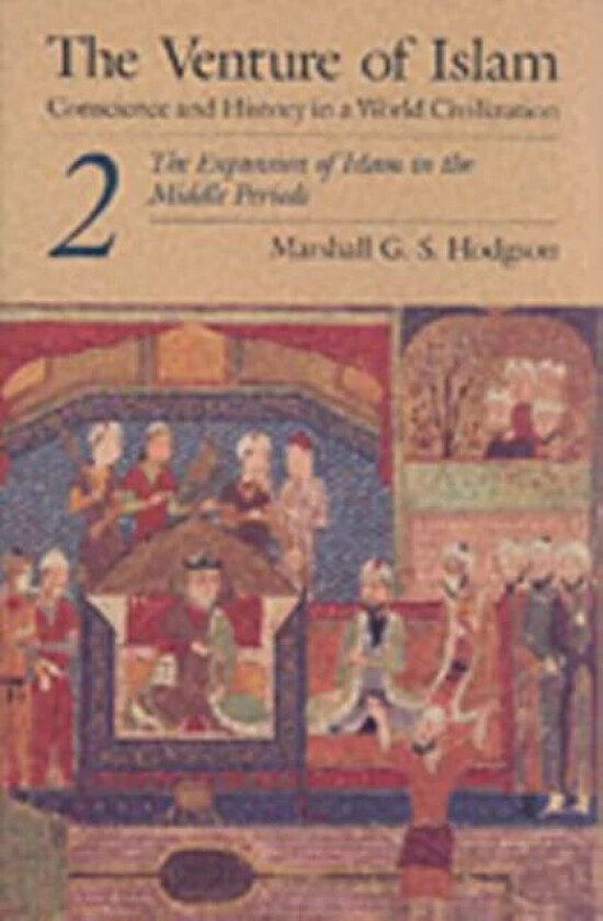 The Venture of Islam, Volume 2 av Marshall G. S. Hodgson