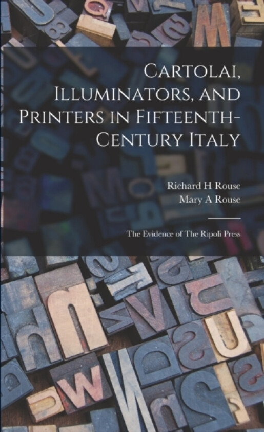 Cartolai, Illuminators, and Printers in Fifteenth-century Italy av Mary a Rouse, Richard H Rouse (Paperback)