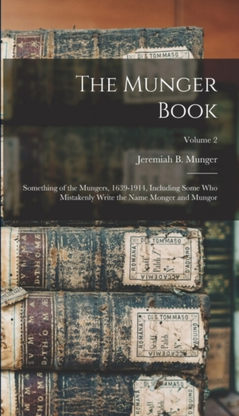 The Munger Book av Jeremiah B 1848- Munger (Hardcover)