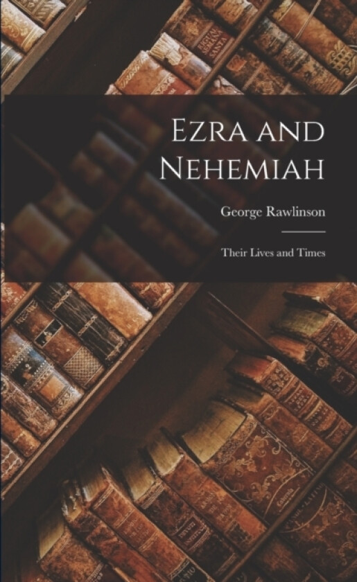 Ezra and Nehemiah av George Rawlinson (Paperback)