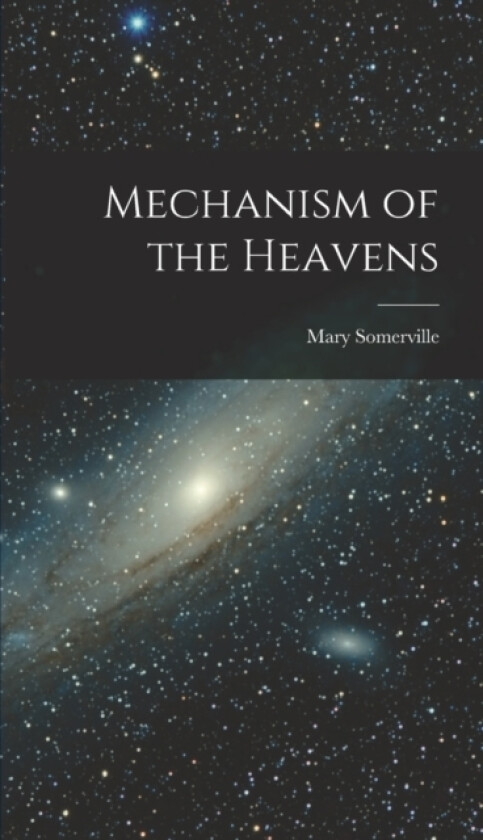 Mechanism of the Heavens av Mary Somerville (Hardcover)