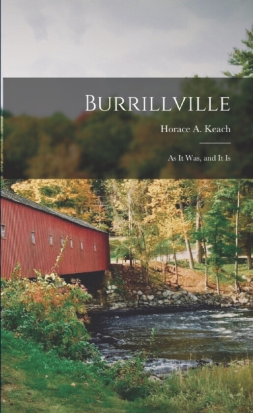 Burrillville; as it was, and it Is av Horace A Keach (Paperback)