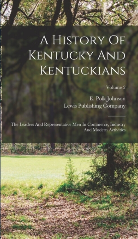 A History Of Kentucky And Kentuckians av E Polk Johnson (Hardcover)