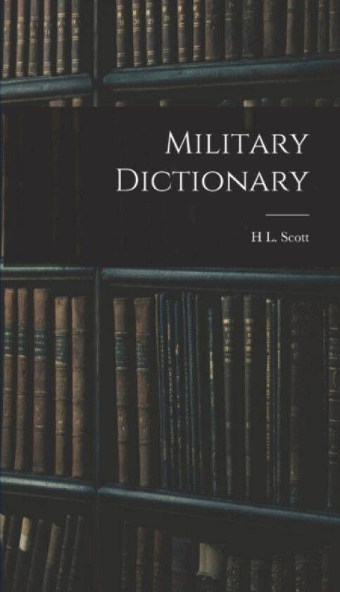 Military Dictionary av H L Scott (Hardcover)
