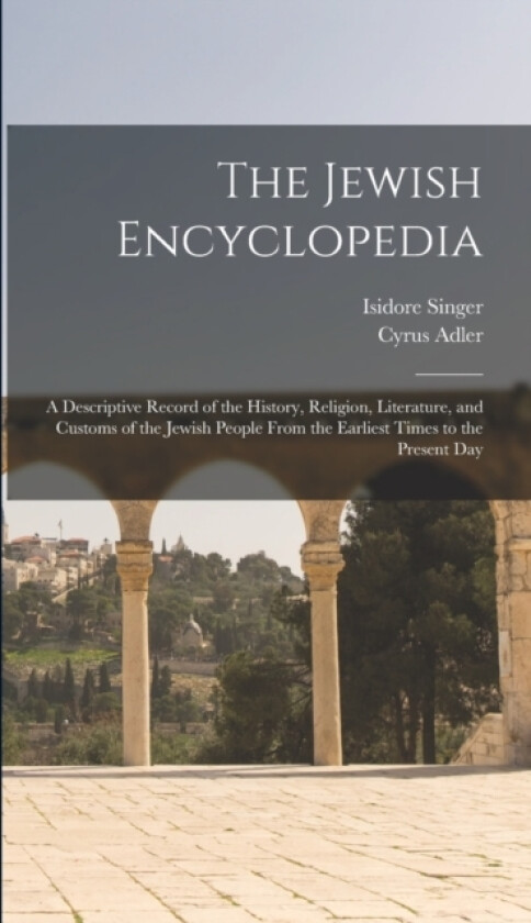 The Jewish Encyclopedia av Cyrus Adler, Isidore Singer (Hardcover)