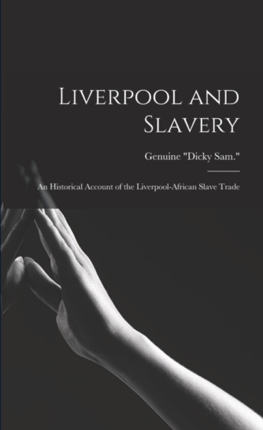 Liverpool and Slavery av Genuine Dicky Sam (Paperback)
