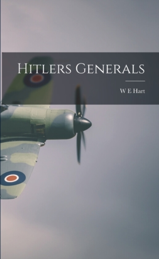 Hitlers Generals av W E Hart (Paperback)