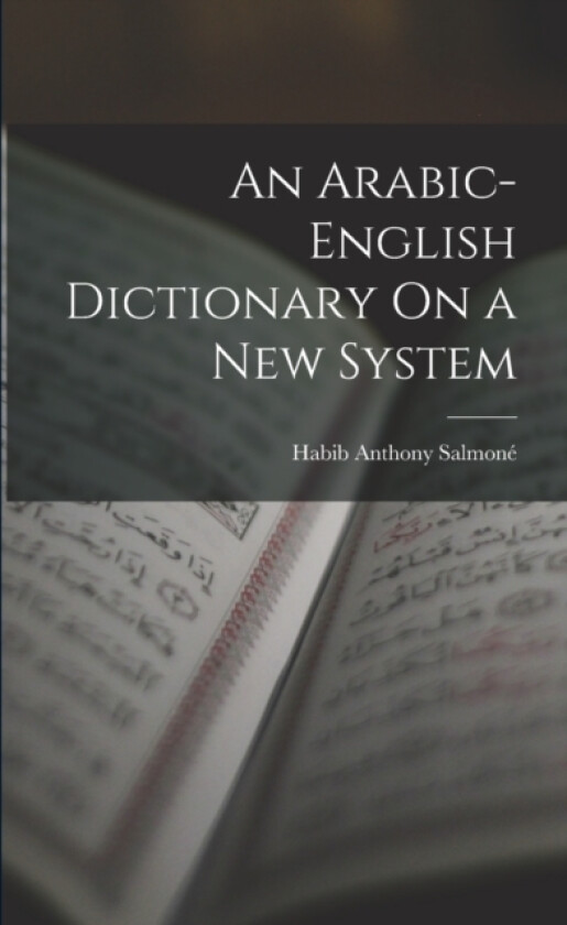 An Arabic-English Dictionary On a New System av Habib Anthony Salmone (Paperback)