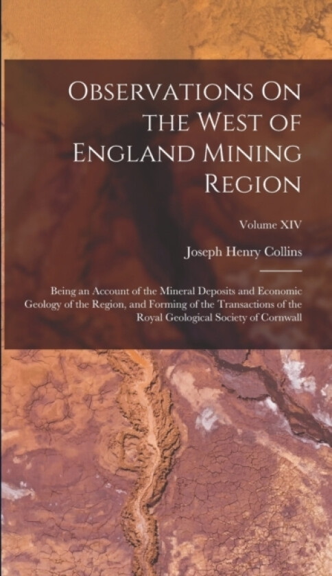 Observations On the West of England Mining Region av Joseph Henry Collins (Hardcover)