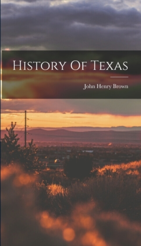History Of Texas av John Henry Brown (Hardcover)