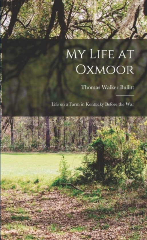 My Life at Oxmoor av Thomas Walker Bullitt (Paperback)