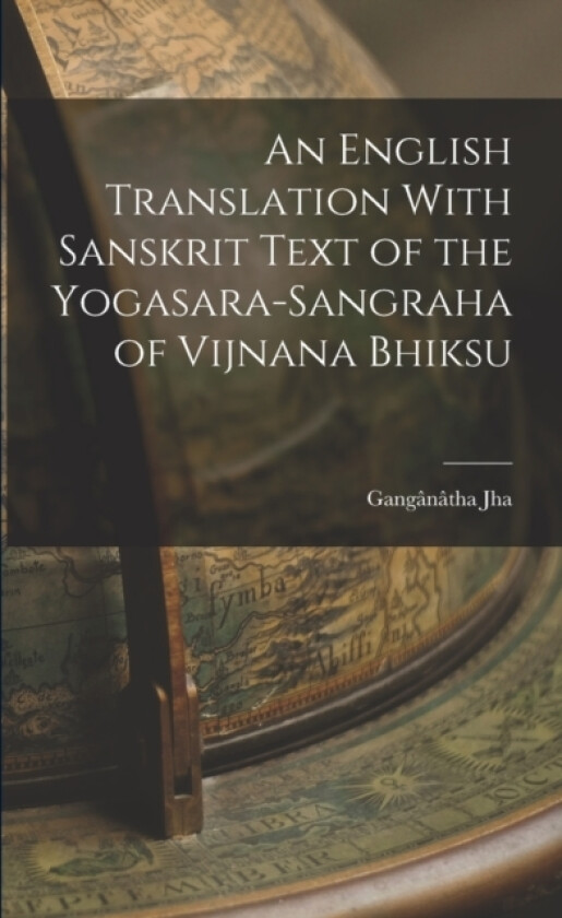 An English Translation With Sanskrit Text of the Yogasara-sangraha of Vijnana Bhiksu av Ganganatha Jha (Paperback)