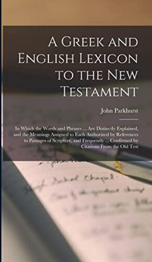 A Greek and English Lexicon to the New Testament av John Parkhurst (Hardcover)