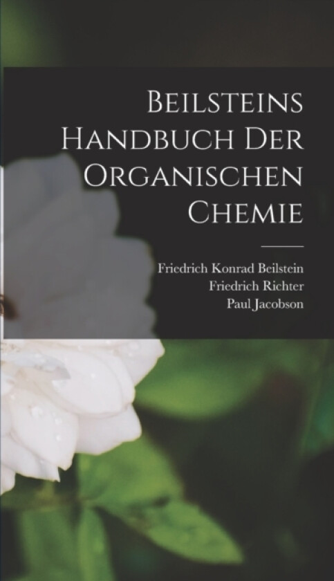 Beilsteins Handbuch Der Organischen Chemie av Friedrich Konrad Beilstein, Bernhard Prager, Paul Jacobson (Hardcover)