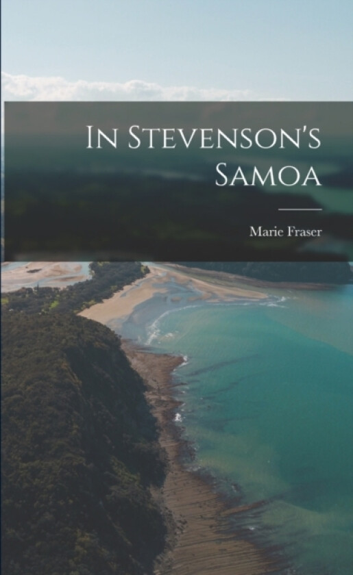 In Stevenson's Samoa av Marie Fraser (Paperback)
