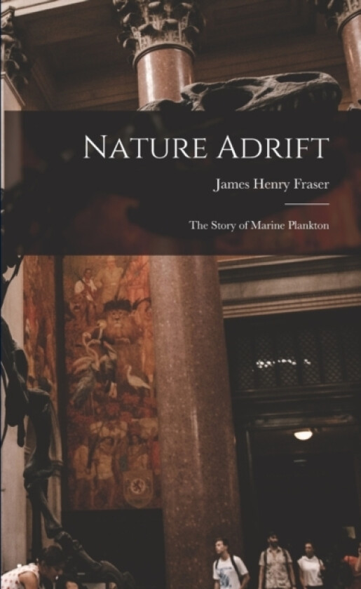 Nature Adrift; the Story of Marine Plankton av James Henry Fraser (Paperback)